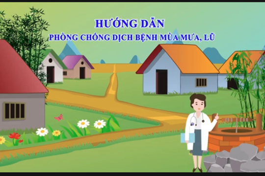 Video Hướng dẫn phòng, chống dịch bệnh mùa mưa lũ 